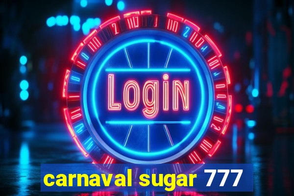 carnaval sugar 777